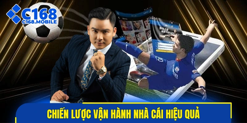 Chiến lược vận hành nhà cái hiệu quả