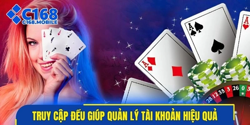 Duy trì truy cập đều giúp quản lý tài khoản hiệu quả