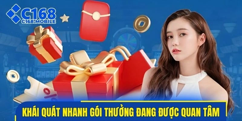 Khái quát nhanh các gói thưởng đang được quan tâm