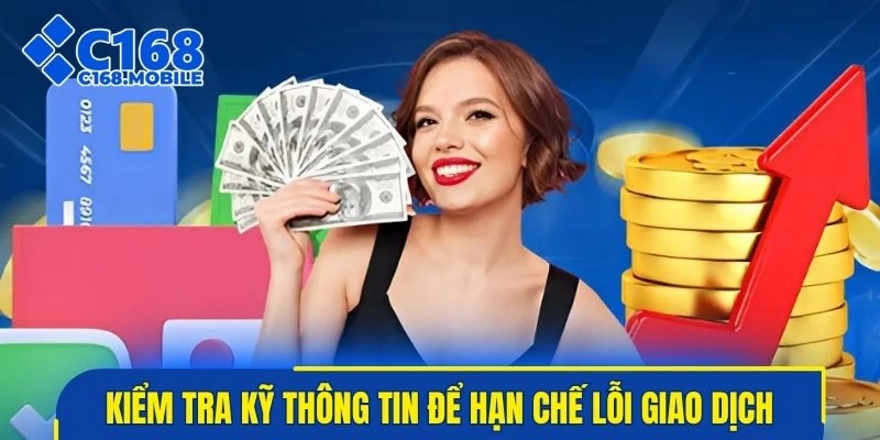 Kiểm tra kỹ thông tin để hạn chế lỗi giao dịch