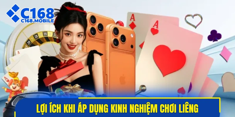 Lợi ích khi áp dụng kinh nghiệm chơi Liêng