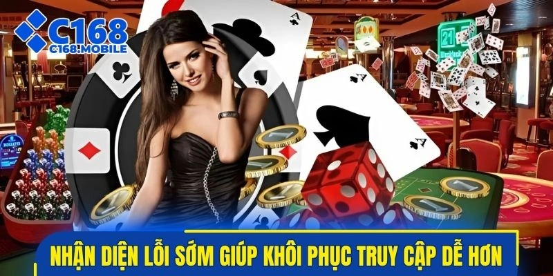 Nhận diện lỗi sớm giúp khôi phục truy cập dễ hơn