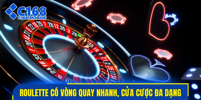 Roulette có vòng quay nhanh, cửa cược đa dạng