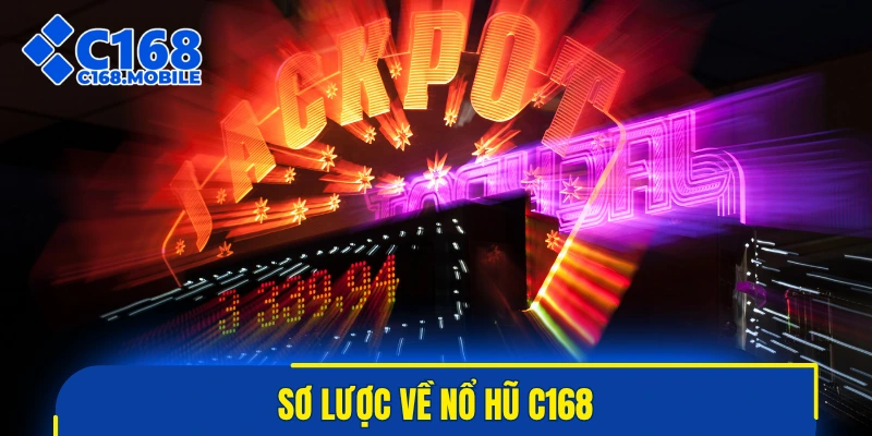 Sơ lược về nổ hũ C168