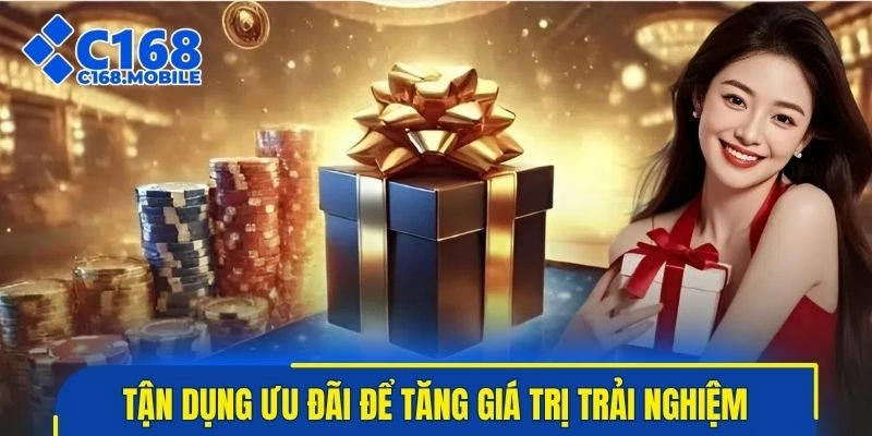 Tận dụng ưu đãi đúng cách để tăng giá trị trải nghiệm