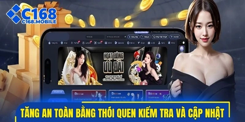 Tăng an toàn bằng thói quen kiểm tra và cập nhật định kỳ