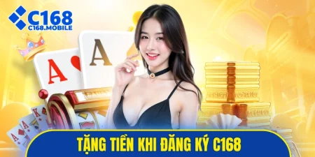tặng tiền khi đăng ký C168