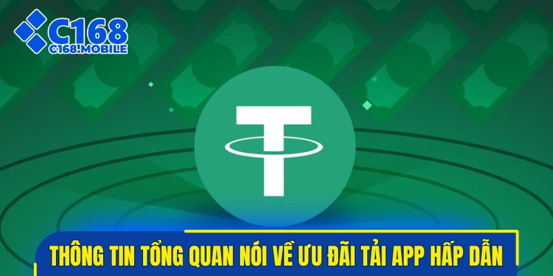 Thông tin tổng quan nói về ưu đãi tải app hấp dẫn