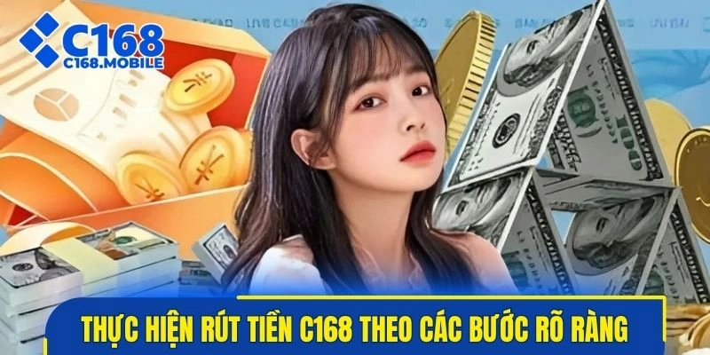 Thực hiện rút tiền C168 theo các bước rõ ràng