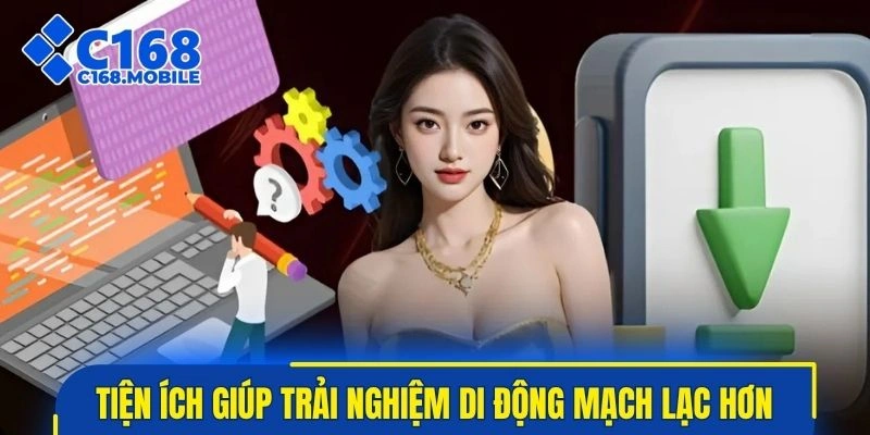 Tiện ích rõ ràng giúp trải nghiệm di động mạch lạc hơn