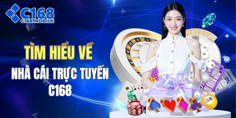 Tìm hiểu về nhà cái trực tuyến C168