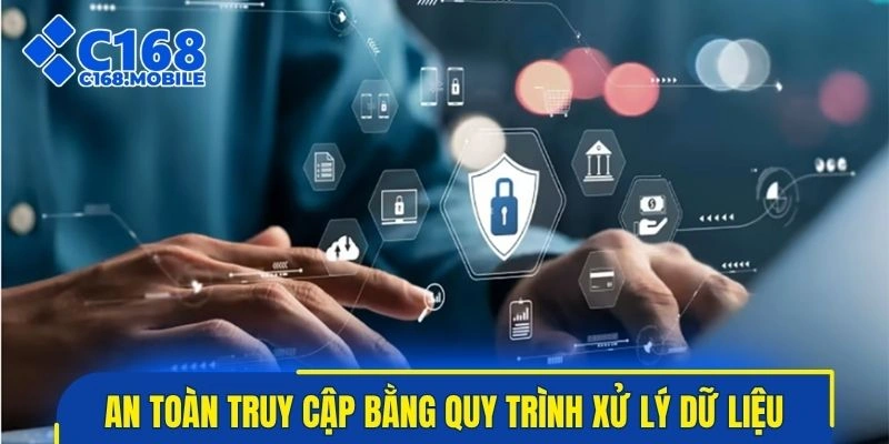 Tối ưu an toàn truy cập bằng quy trình xử lý dữ liệu