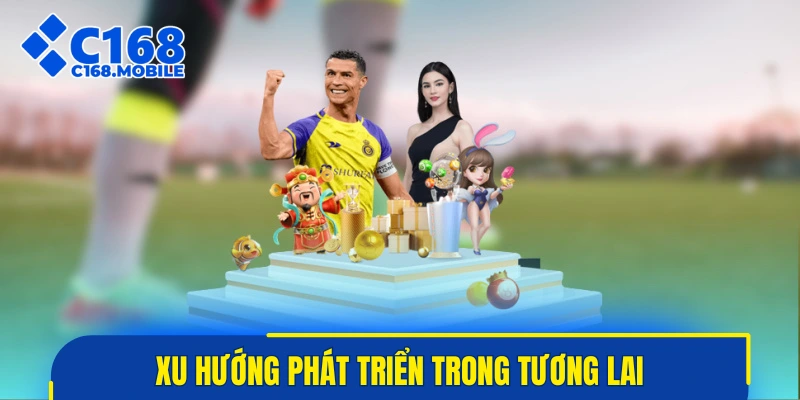 Xu hướng phát triển trong tương lai